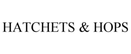 HATCHETS & HOPS