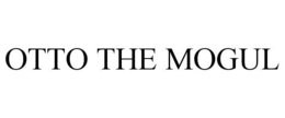OTTO THE MOGUL