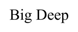 BIG DEEP