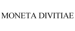 MONETA DIVITIAE