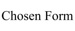 CHOSEN FORM
