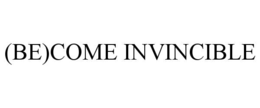 (BE)COME INVINCIBLE