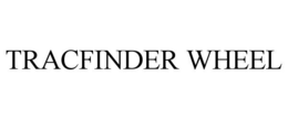 TRACFINDER WHEEL