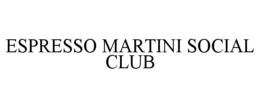 ESPRESSO MARTINI SOCIAL CLUB