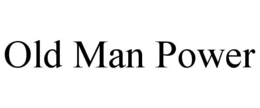 OLD MAN POWER