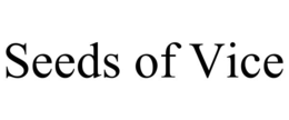 SEEDS OF VICE