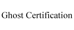 GHOST CERTIFICATION