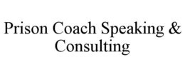 PRISON COACH SPEAKING & CONSULTING