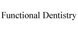 FUNCTIONAL DENTISTRY