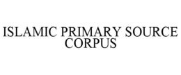 ISLAMIC PRIMARY SOURCE CORPUS