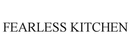 FEARLESS KITCHEN