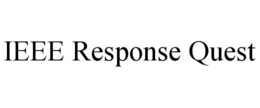 IEEE RESPONSE QUEST