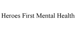 HEROES FIRST MENTAL HEALTH
