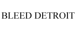 BLEED DETROIT