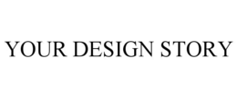 YOUR DESIGN STORY