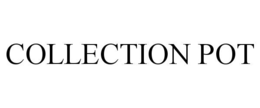 COLLECTION POT