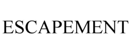ESCAPEMENT