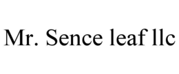 MR. SENCE LEAF LLC