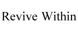 REVIVE WITHIN