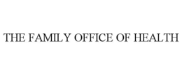 THE FAMILY OFFICE OF HEALTH