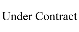 UNDER CONTRACT