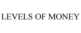 LEVELS OF MONEY