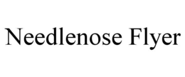 NEEDLENOSE FLYER