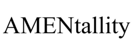 AMENTALLITY