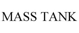 MASS TANK
