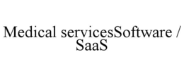 MEDICAL SERVICESSOFTWARE / SAAS