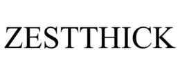 ZESTTHICK