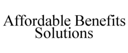 AFFORDABLE BENEFITS SOLUTIONS