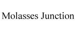 MOLASSES JUNCTION