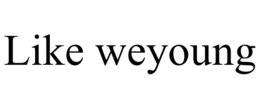 LIKE WEYOUNG