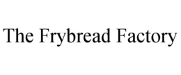 THE FRYBREAD FACTORY