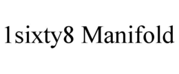 1SIXTY8 MANIFOLD