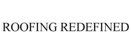 ROOFING REDEFINED