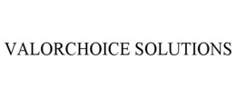 VALORCHOICE SOLUTIONS