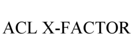 ACL X-FACTOR
