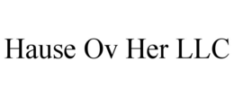 HAUSE OV HER LLC
