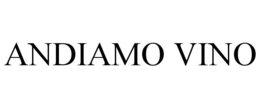 ANDIAMO VINO