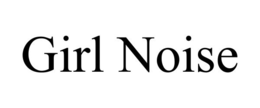 GIRL NOISE