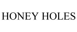 HONEY HOLES
