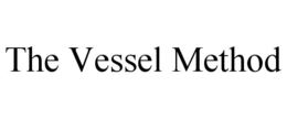 THE VESSEL METHOD