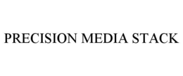 PRECISION MEDIA STACK