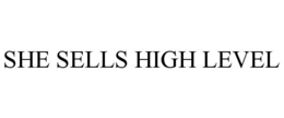 SHE SELLS HIGH LEVEL