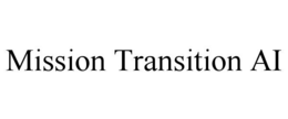 MISSION TRANSITION AI