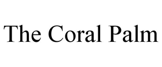 THE CORAL PALM