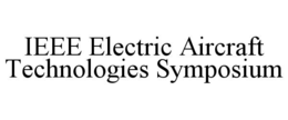 IEEE ELECTRIC AIRCRAFT TECHNOLOGIES SYMPOSIUM