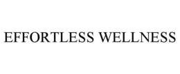 EFFORTLESS WELLNESS